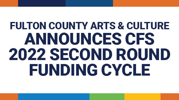 FULTON COUNTY ARTS AND CULTURE CFS FUNDING CYCLE